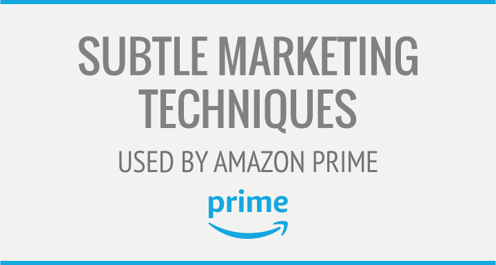 Subtle Marketing Techniques Used by Amazon Prime – AdLove.com